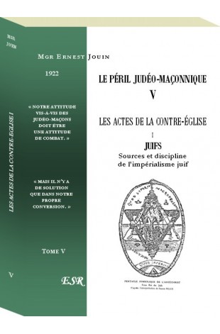 LE PÉRIL JUDÉO-MAÇONNIQUE V & X - LES ACTES DE LA CONTRE-EGLISE I & II