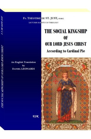 THE SOCIAL KINGSHIP OF OUR LORD JESUS CHRIST According to Cardinal Pie