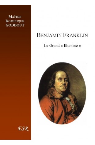 BENJAMIN FRANKLIN, le grand "Illuminé"