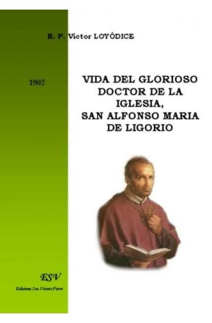 VIDA DEL GLORIOSO DOCTOR DE LA IGLESIA, SAN ALFONSO MARIA DE LIGORIO