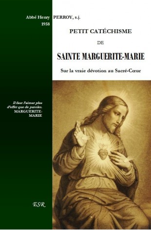 PETIT CATÉCHISME DE SAINTE MARGUERITE-MARIE sur la vraie dévotion au Sacré-Cœur