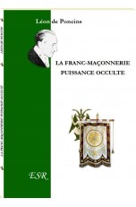 LA FRANC-MAÇONNERIE, PUISSANCE OCCULTE