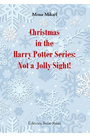CHRISTMAS IN THE HARRY POTTER SERIES: NOT A JOLLY SIGHT!