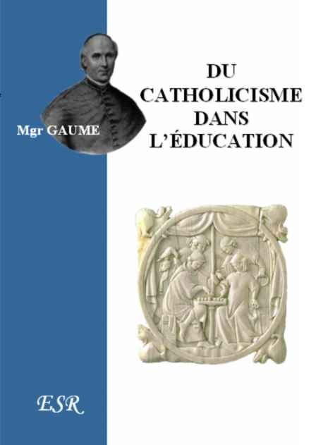 DU CATHOLICISME DANS L'EDUCATION