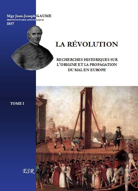 LA REVOLUTION, recherches historiques sur l'origine et la propagation du mal en Europe.