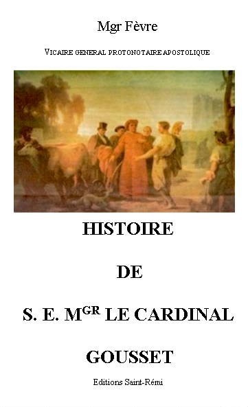 HISTOIRE DE S. E. MGR LE CARDINAL GOUSSET