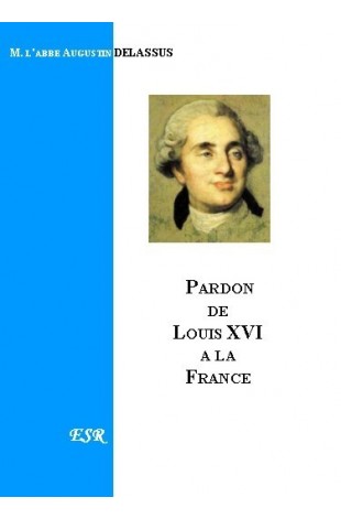 LE PARDON DE LOUIS XVI A LA France