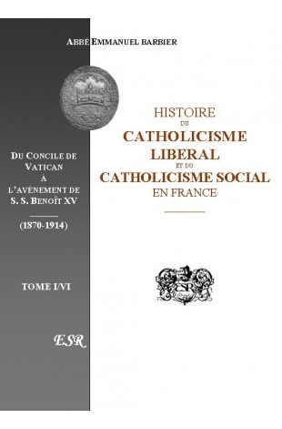 HISTOIRE DU CATHOLICISME LIBERAL ET DU CATHOLICISME SOCIAL EN France