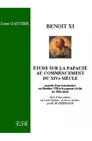 BENOIT XI, ÉTUDE SUR LA PAPAUTÉ AU COMMENCEMENT DU XIVe SIÈCLE