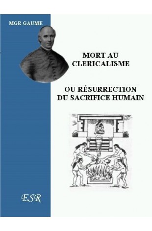 MORT AU CLERICALISME OU RÉSURRECTION DU SACRIFICE HUMAIN