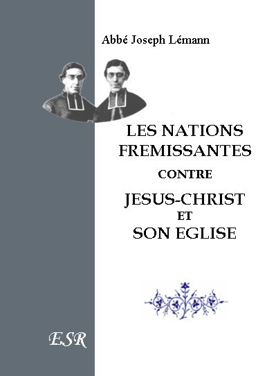 LES NATIONS FREMISSANTES CONTRE JESUS-CHRIST ET SON EGLISE