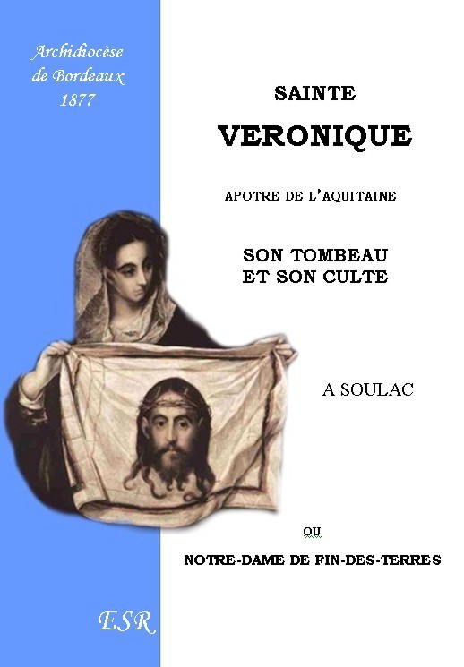SAINTE VERONIQUE, apôtre de l'Aquitaine