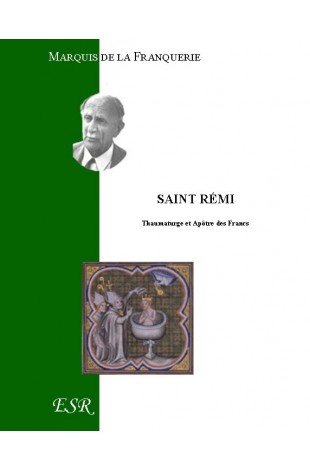 SAINT REMI, thaumaturge et Apôtre des Francs