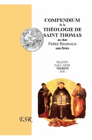 COMPENDIUM DE LA THEOLOGIE de Saint Thomas au Frère Reginald (Extrait de l'Opuscule n°I)