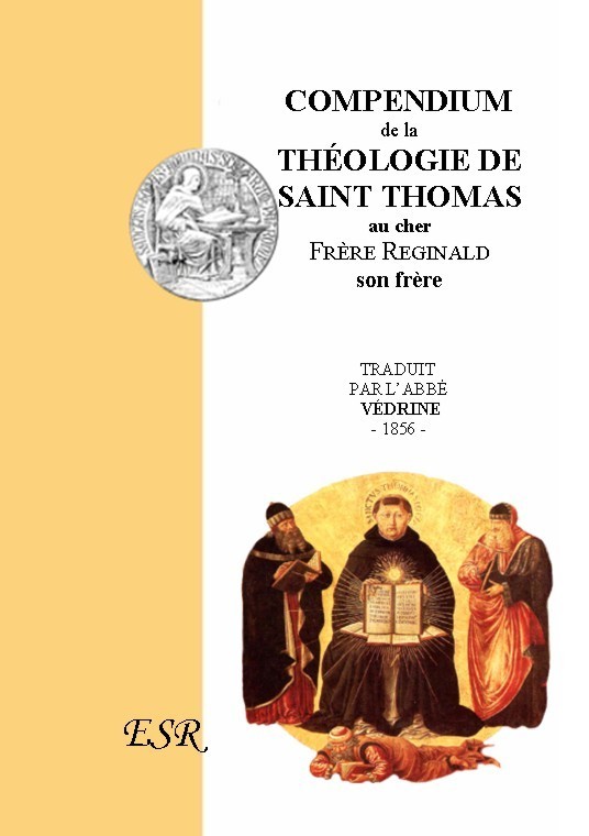 COMPENDIUM DE LA THEOLOGIE de Saint Thomas au Frère Reginald (Extrait de l'Opuscule n°I)