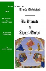 GRANDE CHRISTOLOGIE LA DIVINITÉ DE JÉSUS-CHRIST & INCARNATION DE DIEU-LE-VERBE