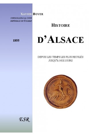 HISTOIRE D'ALSACE, depuis les temps les plus reculés jusqu'à nos jours