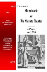LE MIRACLE DE LA SAINTE HOSTIE DE 1290, A PARIS.