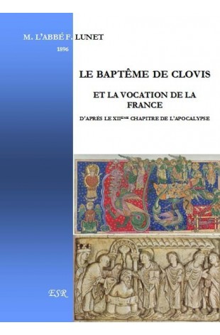 LE BAPTÊME DE CLOVIS ET LA VOCATION DE LA France D'APRÈS LE XIIème CHAPITRE DE L'APOCALYPSE