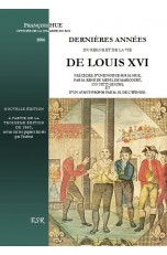 DERNIÈRES ANNÉES DU RÈGNE ET DE LA VIE DE LOUIS XVI